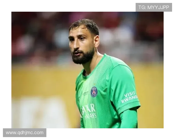 布冯感慨多纳鲁马离开巴黎圣日耳曼：欧冠功勋门将的告别应更为体面